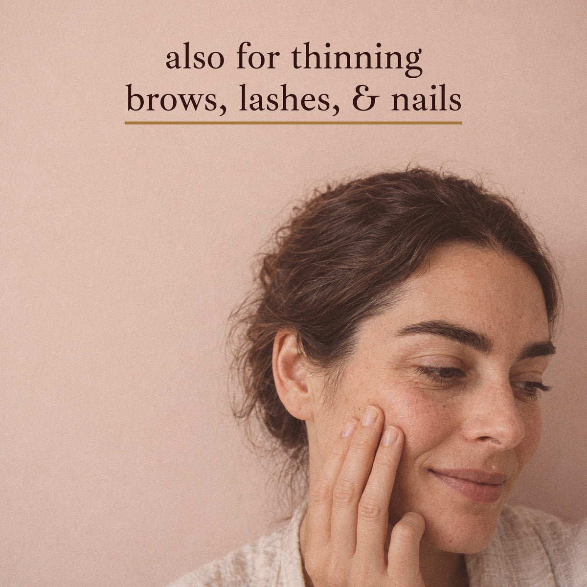 A woman with her hand on her cheek and the words also for thinning brows, lashes, and nails: Ferritin+ helps thinning brows, lashes, and nails too