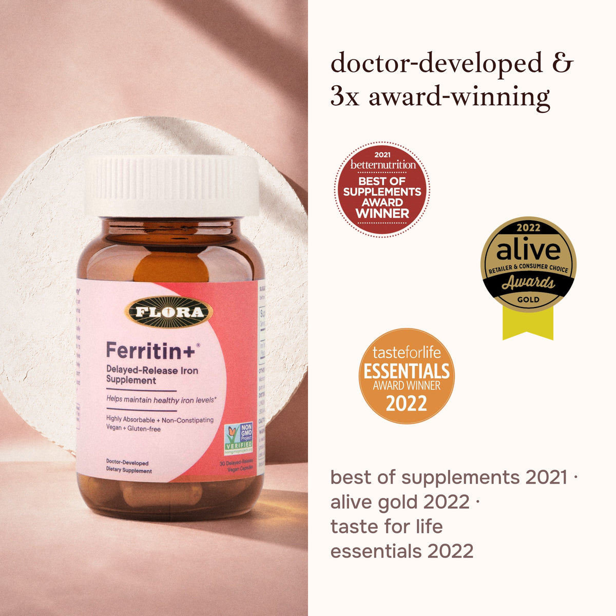 Ferritin+ is doctor-developed and 3x award-winning: Better Nutrition Best of Supplements 2021, alive Gold 2022, Taste for Life Essentials 2022